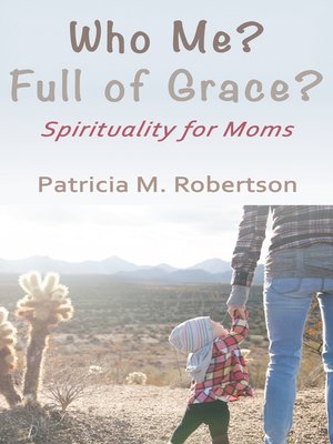 cover image of Who Me? Full of Grace? Spirituality for Moms